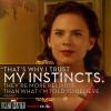 Agent Carter quote: "That's why I trust my instincts. They're more reliable than what I'm told to believe."